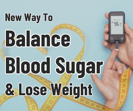 New Way to Balance Blood Sugar & Lose Weight